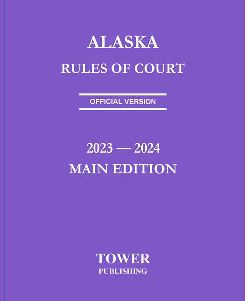 Alaska Rules of Court 2023-2024