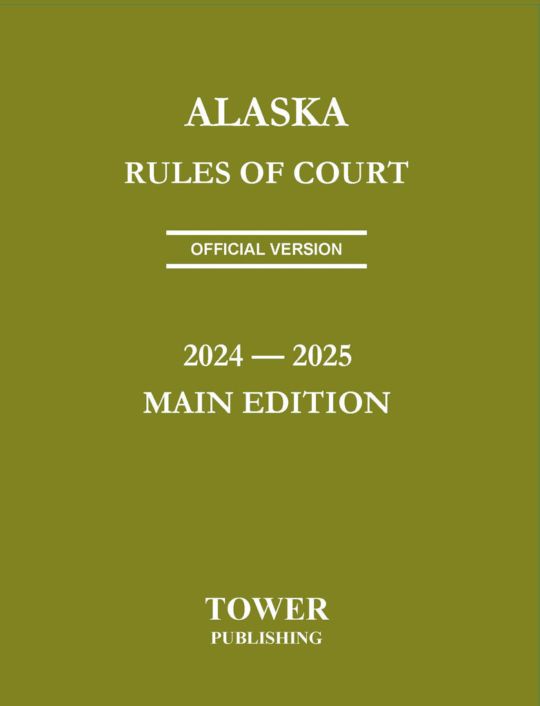 Alaska Rules of Court 2024-2025