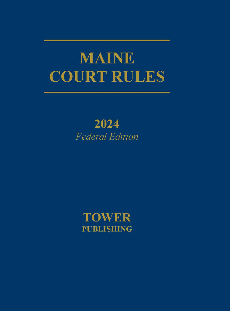 Maine Court Rules, 2024 Federal Edition