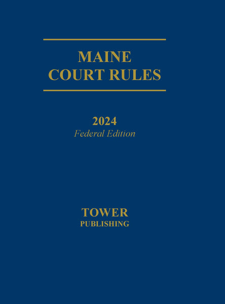 Maine Court Rules, 2024 Federal Edition