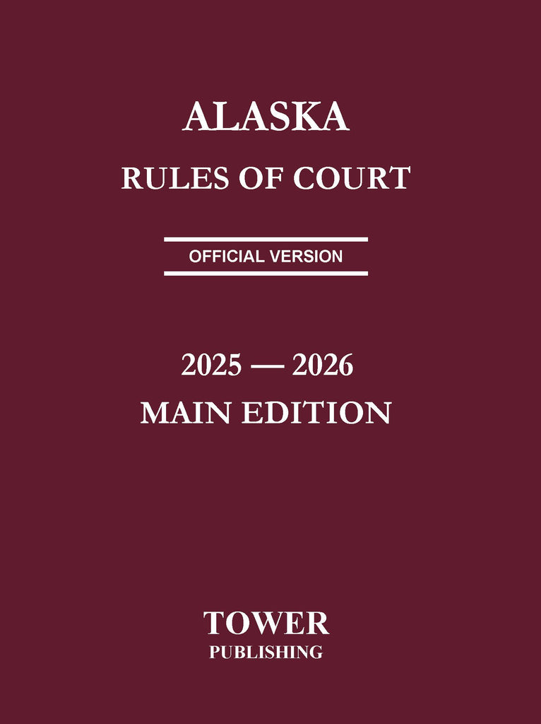 Alaska Rules of Court 2025-2026