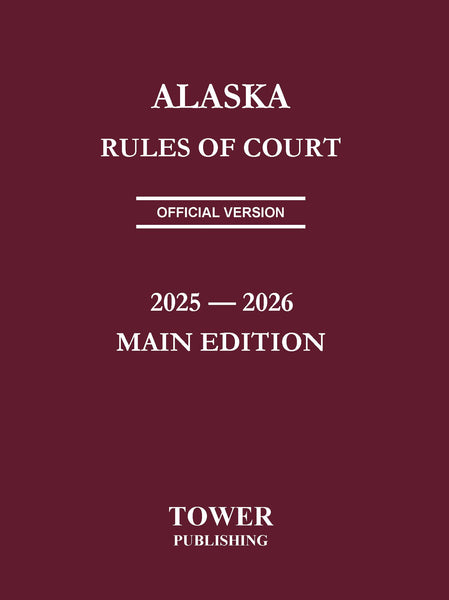 Alaska Rules of Court 2025-2026