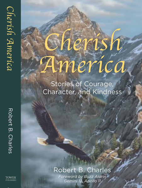 Cherish America (Stories of Courage, Character, and Kindness) with foreword by Buzz Aldrin, Apollo 11