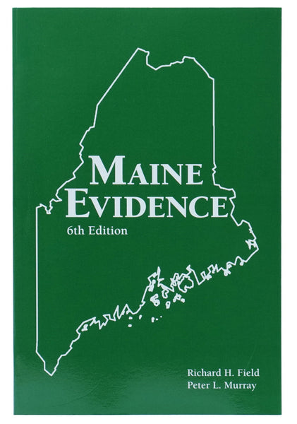 Maine Evidence - 6th Edition