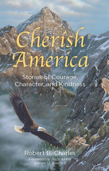 Cherish America (Stories of Courage, Character, and Kindness) with foreword by Buzz Aldrin, Apollo 11