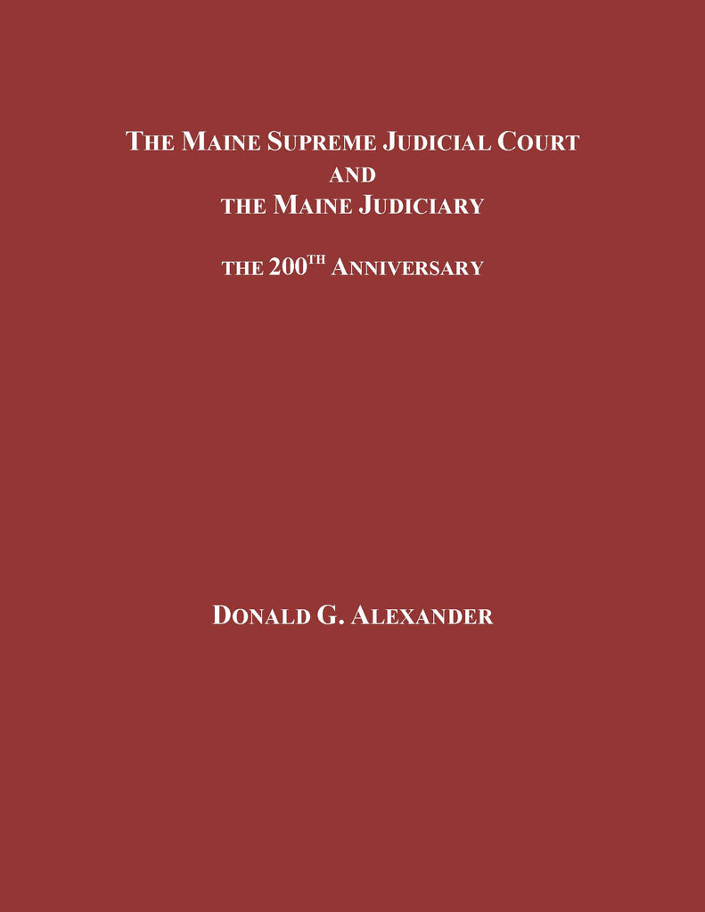 The Maine Supreme Judicial Court & The Maine Judiciary (The 200th Anniversary)